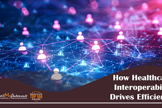 How Healthcare Interoperability Drives Efficiency and Streamlines RCM