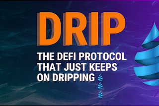 Drip Defi Protocol
