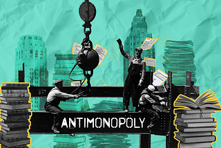 A group of construction workers are on a steel beam with the word “antimonopoly” on it. The beam is bookended by stacks of books, symbolizing the importance of antimonopoly research in constructing the economy. Against a crinkled teal green background, you can see faded skyscrapers and stacks of books.