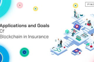 Applications and Goals of Blockchain in Insurance