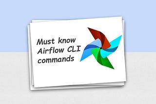 Must know Airflow CLI commands