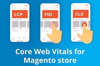 Core Web Vitals for Magento store