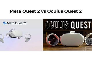 Meta Quest 2 vs Oculus Quest 2 Which Is Better In 2024 And Different Between For All Of The Things