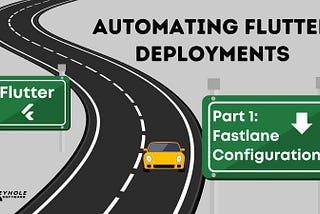 Automating Flutter Deployments: Part 1 — Fastlane Configuration