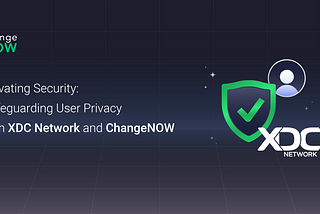 Elevating Security: Safeguarding User Privacy with XDC Network and ChangeNOW