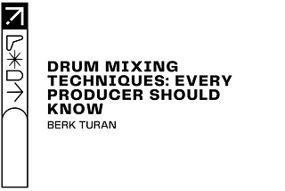 Drum Mixing Techniques: Every Producer Should Know