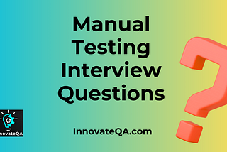 Manual Testing Interview Questions