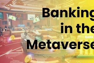 Banking in the Metaverse — A Trend to Keep an Eye on!