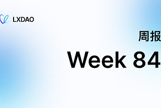 LXDAO Weekly #84