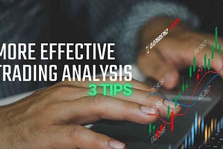 The Power of Detailed Trading Analysis: 3 Tips for Success