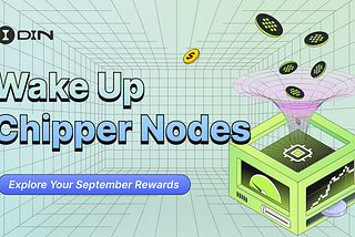 Wake Up Your Chipper Nodes — Explore Your September Rewards