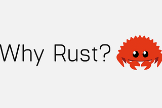 Why Rust?
