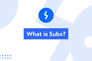 Introducing Subs : A New Crypto Subscription Solution
