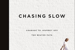 Book Review: Chasing Slow: Courage to Journey Off the Beaten Path by Erin Loechner