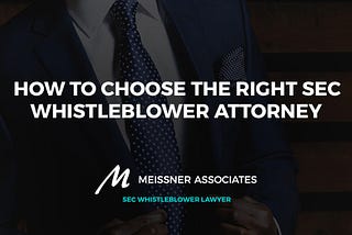 How to Choose the Right SEC Whistleblower Attorney