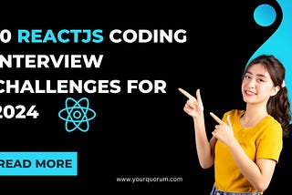 Top 10 ReactJS Coding Interview Challenges for 2024