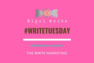 WRITE TUESDAY | Nigel Write Signature 7 Digital Media Marketing Strategy