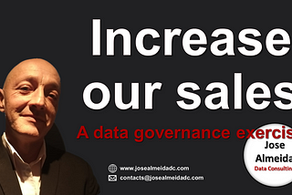 Increase our sales — a data governance exercise