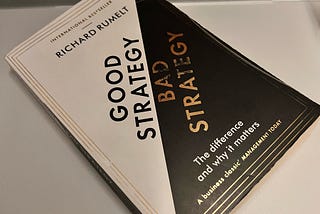 A summary of the book “Good Strategy, Bad Strategy”