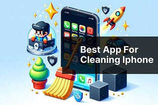 Best App For Cleaning Iphone