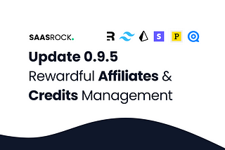 SaasRock 0.9.5 — Affiliates with Rewardful, and Credit Management