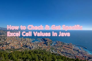 How to Check & Get Specific Excel Cell Values in Java