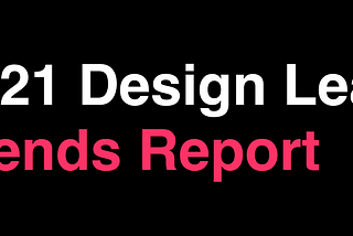 2021 Design Leadership Trends Report
