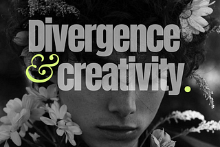Black and white picture of a young man and the title “Divergence & Creativity”