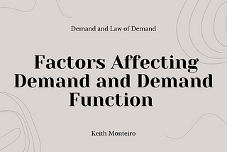 Demand and Law of Demand: Factors Affecting Demand and Demand Function