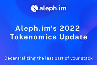 Aleph.im’s 2022 Tokenomics Update