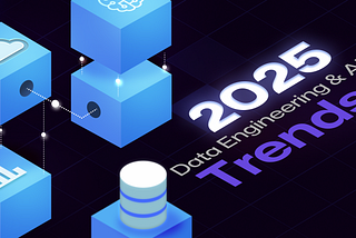 2025 Data Engineering & AI Trends