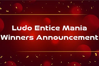 (ELM)Entice Ludo Mania #1 Winner Announcement