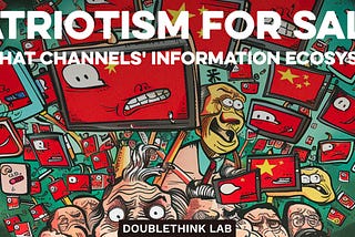 Patriotism for Sale: WeChat Channel’s Information Ecosystem
