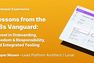 Lessons from the K8s Vanguard: Invest in Onboarding, Freedom & Responsibility, and Integrated…