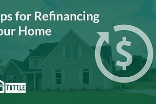 Tips for Refinancing Your Home