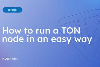 How to run a TON Full Node: Easy way