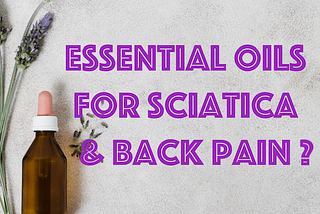 Essential Oils for Sciatica & Back Pain?
