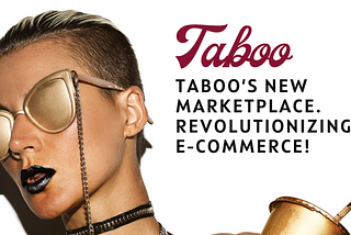 TABOO’s New Marketplace — Revolutionizing e-commerce!