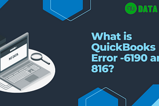 QuickBooks Error 6190 and 816 on Windows 11: How to Fix It