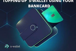 HOW TO TOP-UP S-WALLET WITH BANK CARD