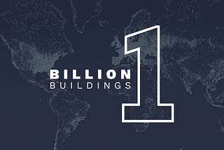 1 Billion Buildings Mapped