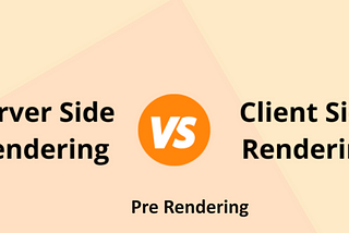 Client-Side Vs. Server-Side Vs Pre-rendering- How it works