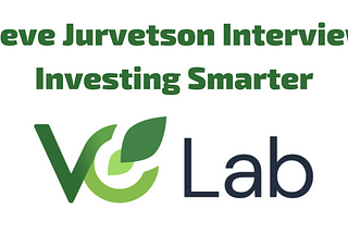 Steve Jurvetson Interview: Investing Smarter | VC Lab
