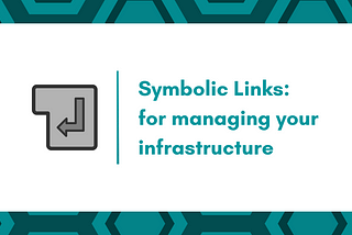 All you need to know about Symbolic Links for managing your infrastructure | Harsh Patel