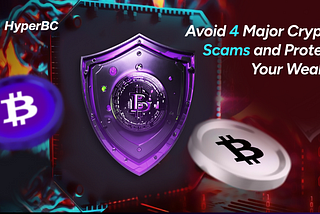 Avoid 4 Major Crypto Scams and Protect Your Wealth