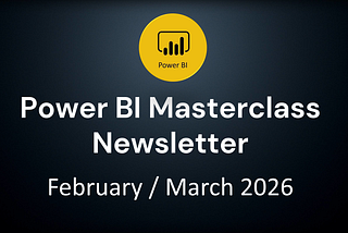 Power BI Masterclass — February-March 2026 Newsletter