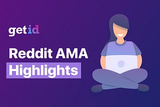 GetID’s AMA highlights