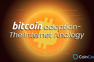 Bitcoin adoption — The Internet Analogy