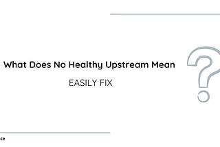 What Does No Healthy Upstream Mean and How to Fix It