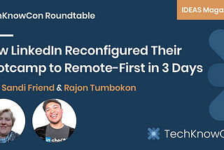 How LinkedIn Reconfigured Their Bootcamp to Remote-First in 3 Days